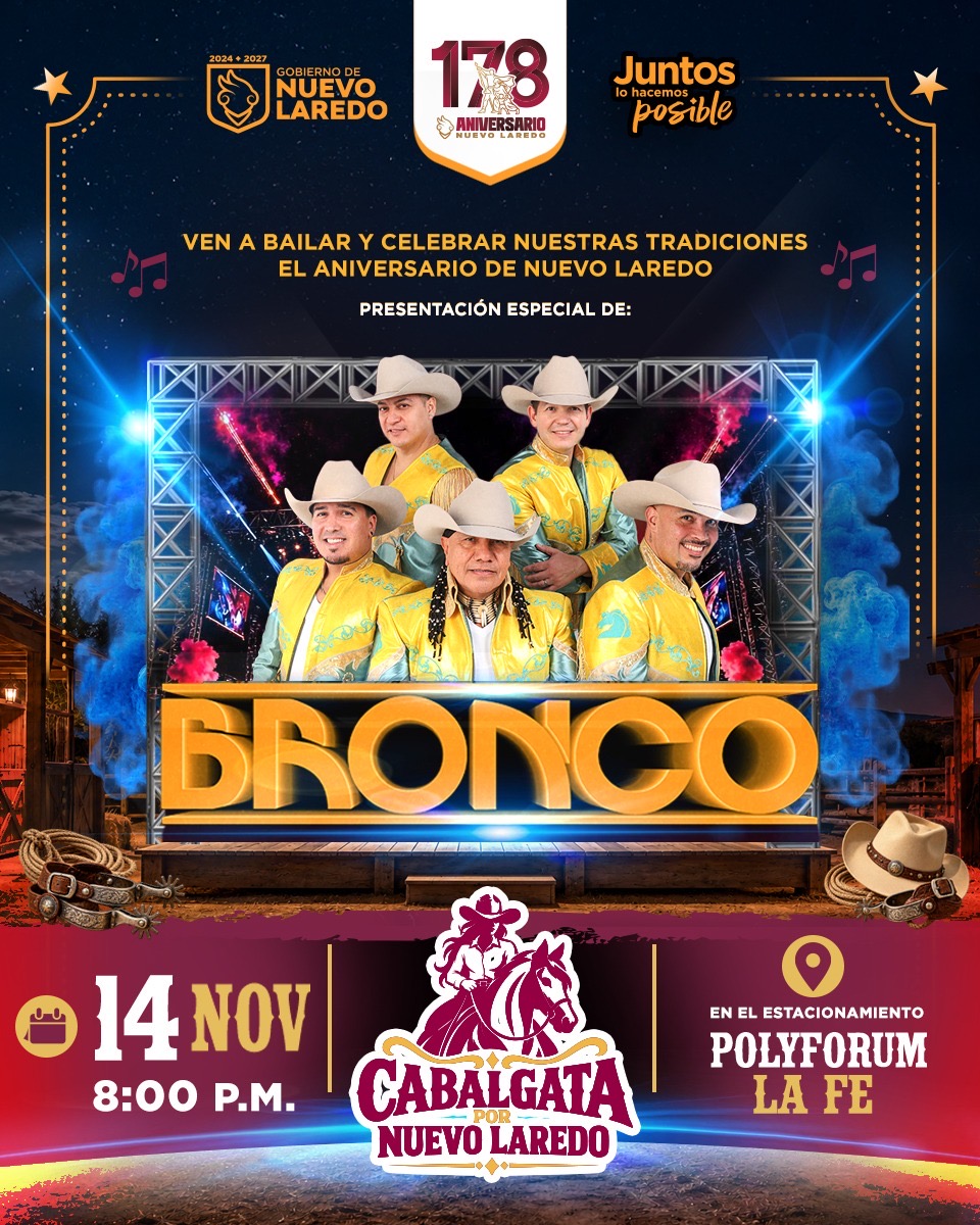 INVITA GOBIERNO DE CARMEN LILIA CANTUROSAS A CELEBRAR NUEVO LAREDO CON LA CABALGATA Y GRAN CONCIERTO DE BRONCO